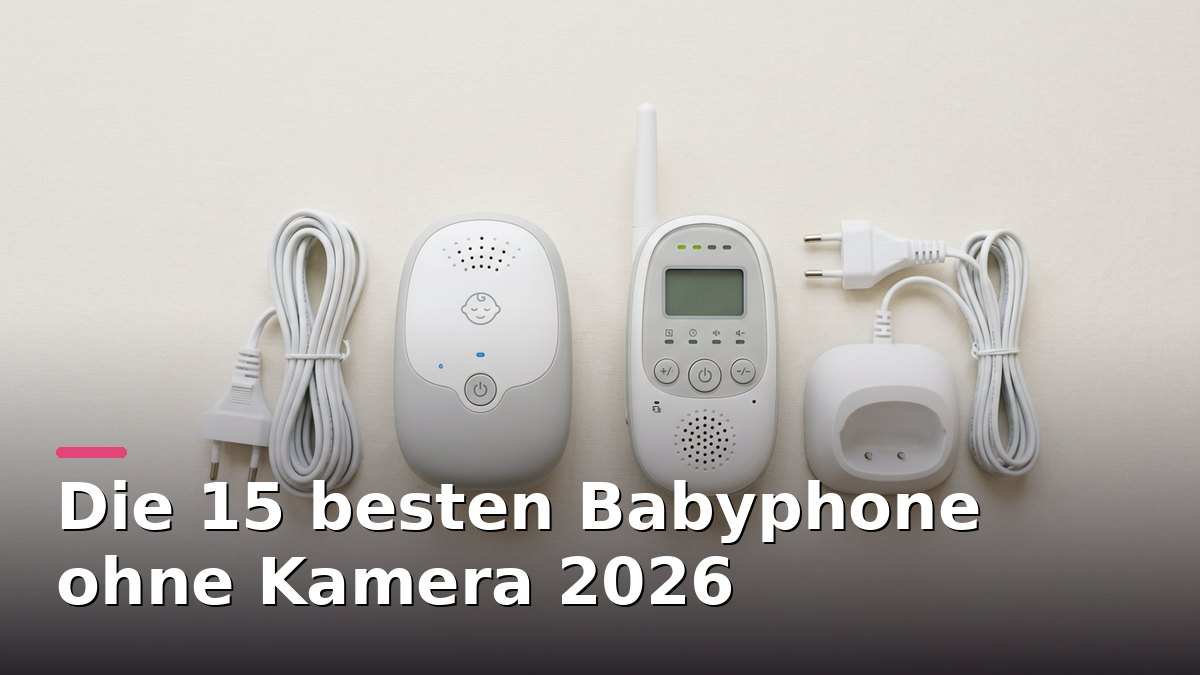 Die 15 besten Babyphone ohne Kamera 2026