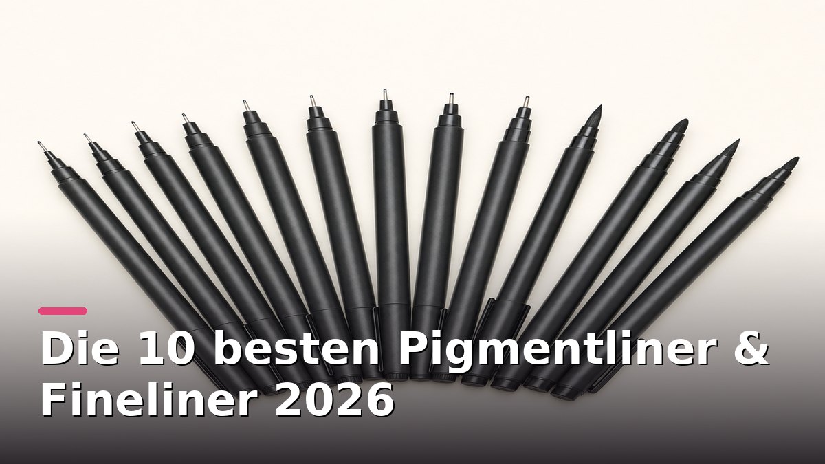 Die 10 besten Pigmentliner & Fineliner 2026